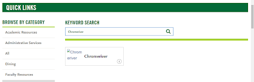 Screen shot of Manhattan College's website section titled, "Quick Links" with title "Chromeriver" typed in the keyword search bar with the "Chromeriver" icon visible in the box below as a choice.